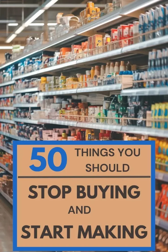 Things You Should Stop Buying and Start Making