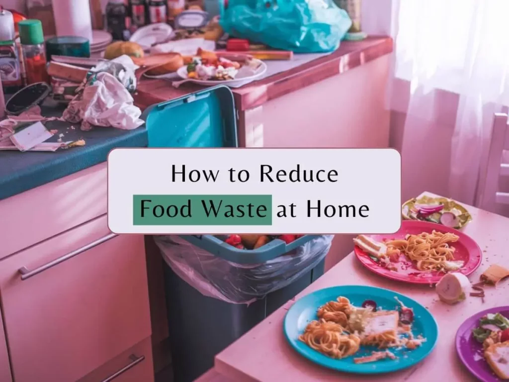 How to Reduce Food Waste at Home