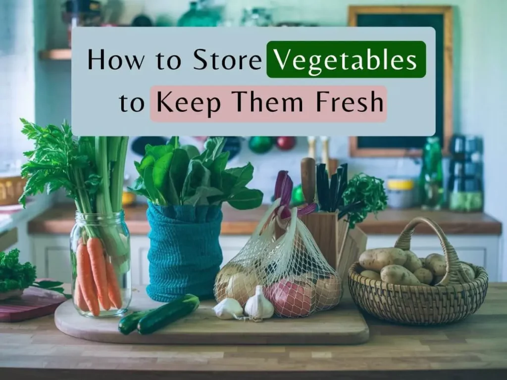 How to Store Vegetables to Keep Them Fresh